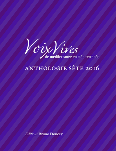 Voix Vives de Mediterranee en Mediterranee : Anthologie Sete 2016