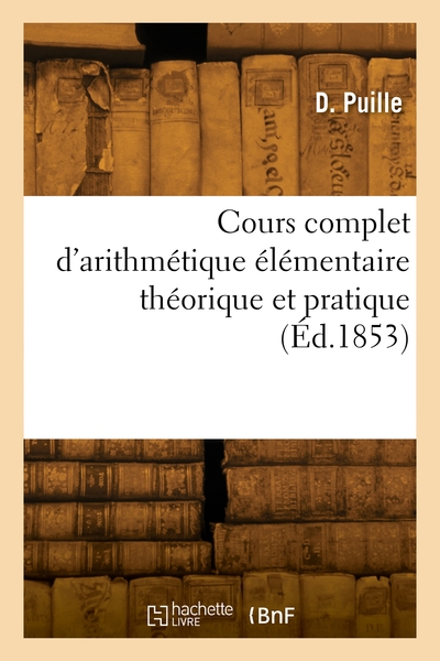 Cours complet d'arithmétique élémentaire théorique et pratique