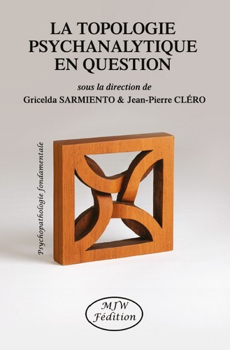 La topologie psychanalytique en question - Gricelda Sarmiento, Jean-Pierre Cléro