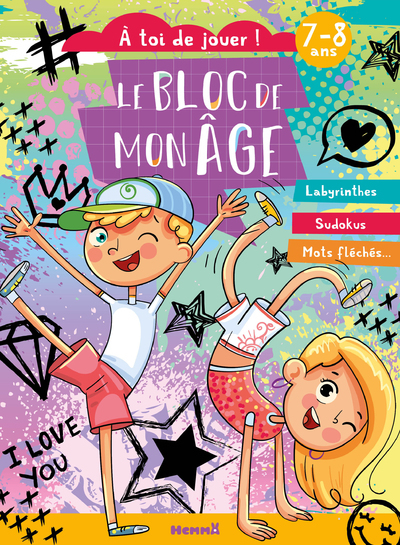 Le bloc de mon âge (7-8 ans) - A toi de jouer ! (Garçon-fille danse) - Labyrinthes - Sudokus - Mots fléchés