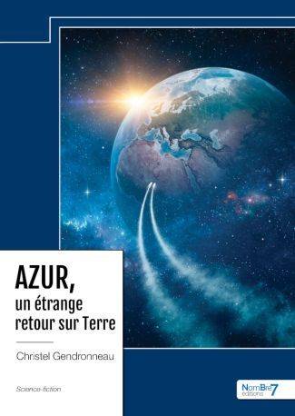 Azur, Un Étrange Retour Sur Terre - Christel Gendronneau