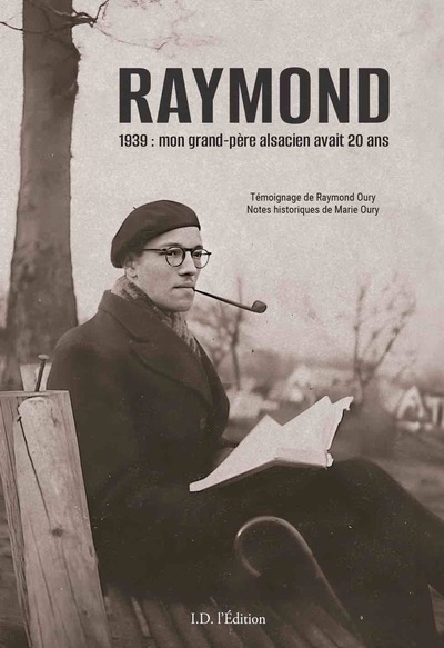 RAYMOND 1939 : mon grand-père alsacien avait 20 ans