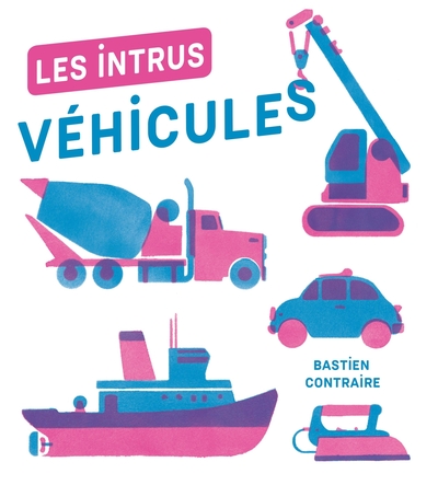 Les intrus. Véhicules - Bastien Contraire