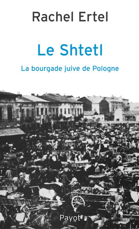 Le Shtetl, La Bourgade Juive De Pologne, La Bourgade Juive De Pologne