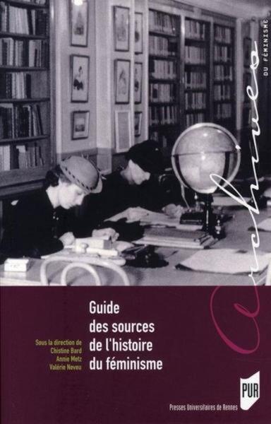 Guide des sources de l'histoire du féminisme - Christine Bard