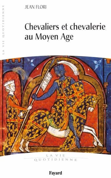 Chevaliers et Chevalerie au Moyen Age - Jean Flori