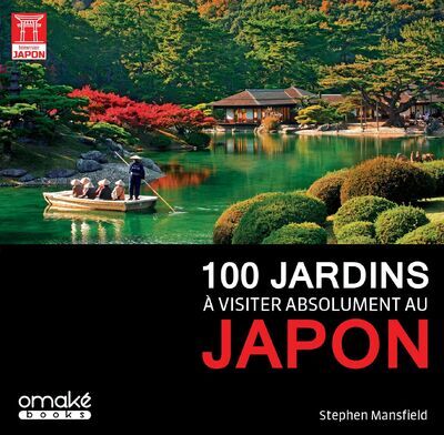 100 jardins à visiter absolument au Japon - Stephen Mansfield