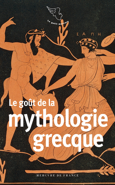 Le goût de la mythologie grecque - Collectifs