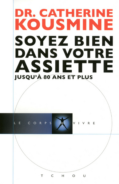 Soyez bien dans votre assiette - Catherine Kousmine