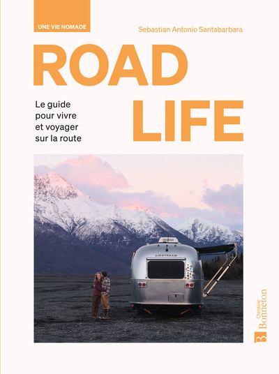 ROAD LIFE. Une vie nomade - Santabarbara, Sebastian Antonio