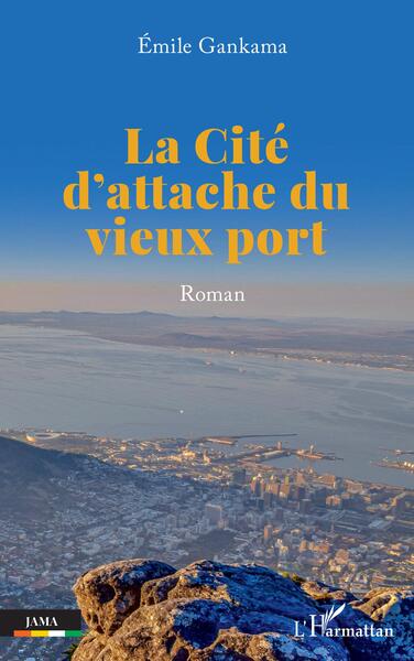 La Cité d'attache du vieux port - Émile Gankama