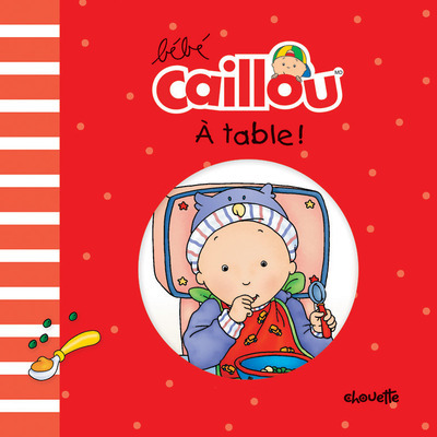 Bébé Caillou A table !