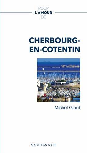 Pour l'amour de Cherbourg-en-Cotentin - Michel Giard