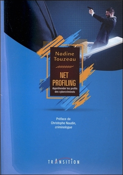 Net Profiling - Appréhender Les Profils Des Cybercriminels