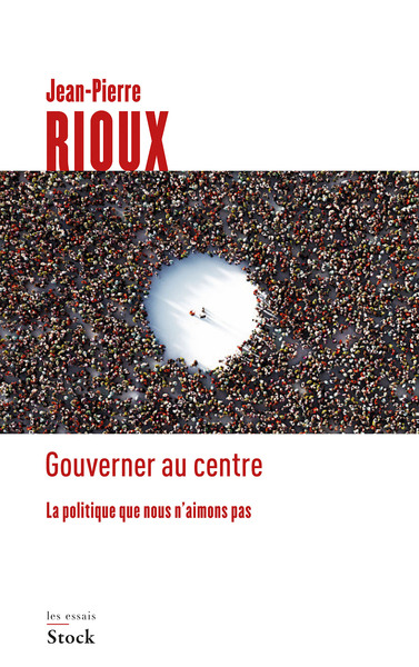 Gouverner Au Centre / La Politique Que Nous N'Aimons Pas, La Politique Que Nous N'Aimons Pas - Jean-Pierre Rioux