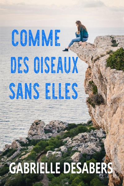 Comme des oiseaux sans elles - Gabrielle Desabers