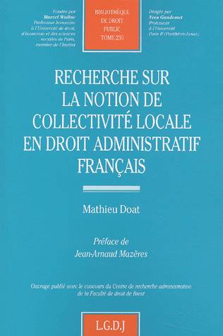 recherche sur la notion de collectivité locale en droit administratif français - Mathieu Doat