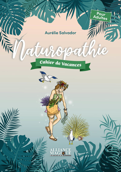 Naturopathie - Cahier de vacances - Aurélie Salvador