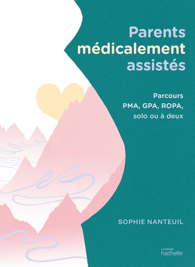 Parents Médicalement Assistés, Parcours Pma, Gpa, Ropa, Solo Ou À Deux