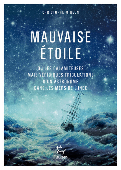 Mauvaise étoile ou Les calamiteuses mais véridiques tribulations d'un astronome dans les mers de l'Inde