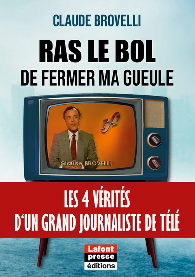 Ras le bol de fermer ma gueule - Claude Brovelli