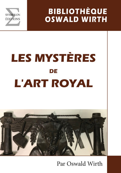 Les mystères de l'art royal - Oswald Wirth