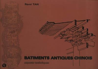 Bâtiments antiques chinois - aspects techniques - Rémi Tan