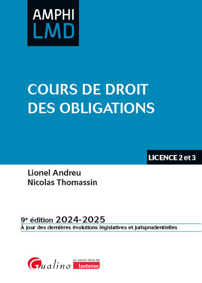 Cours De Droit Des Obligations, Un Cours Original, À La Fois Complet Et Synthétique. Contrats, Responsabilité Civile, Régime Général De L'Obligation