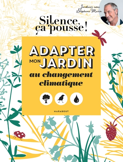 Adapter mon jardin au changement climatique - Silence ça pousse