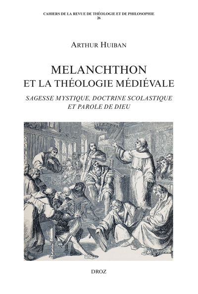 Melanchthon et la théologie médiévale - Arthur Huiban