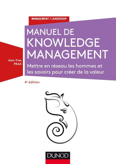 Manuel de Knowledge Management - 4e éd. - Mettre en réseau les hommes et les savoirs