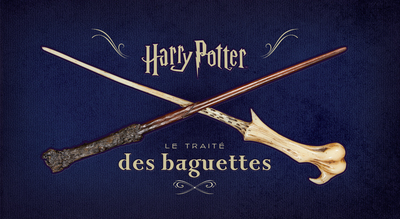 HARRY POTTER : Le traité des baguettes