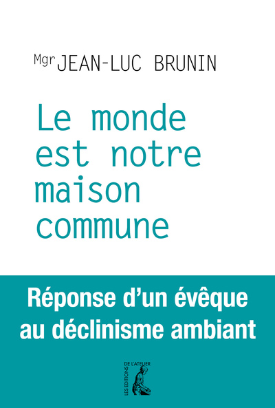 monde est notre maison commune (le) - Brunin jean-luc