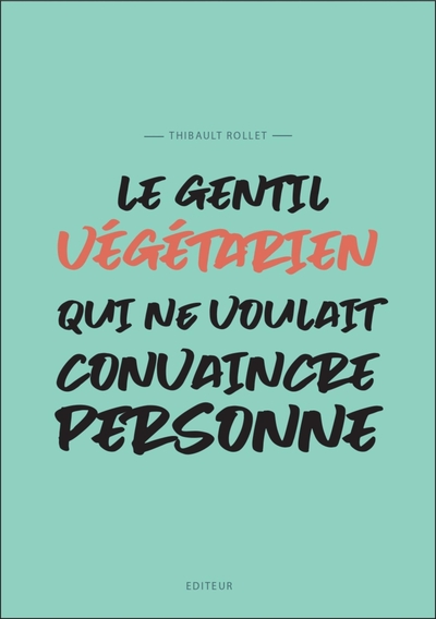 Le gentil végétarien qui ne voulait convaincre personne