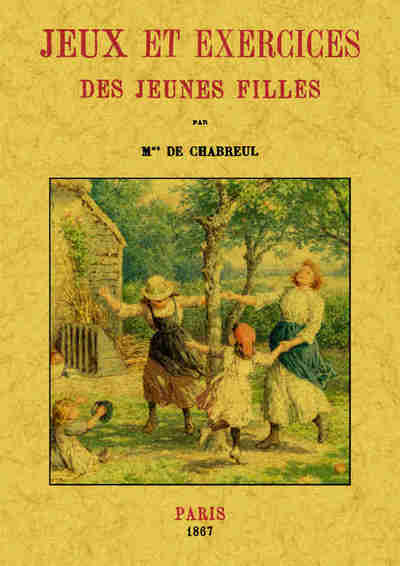 Jeux Et Exercices Des Jeunes Filles, Ouvrage Illustré De 55 Vignettes