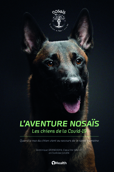 L'aventure Nosaïs - Les chiens de la Covid-19 - Capucine Gallet