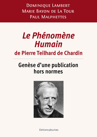 Le Phénomène Humain De Pierre Teilhard De Chardin, Genèse D’Une Publication Hors Normes