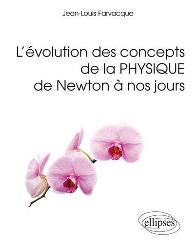 L`Évolution Des Concepts De La Physique De Newton À Nos Jours - Jean-Louis Farvacque