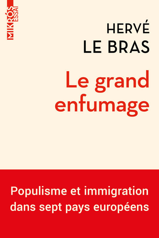 Le grand enfumage - Populisme et immigration dans sept pays - Hervé LE BRAS