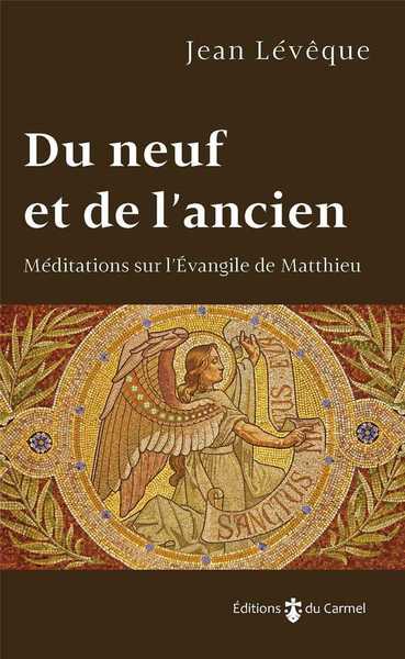 Du Neuf Et De L'Ancien, Méditations Sur L'Évangile De Matthieu - Jean Lévêque