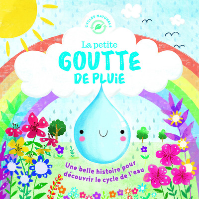 La petite goutte de pluie : une belle histoire pour découvrir le cycle de l'eau