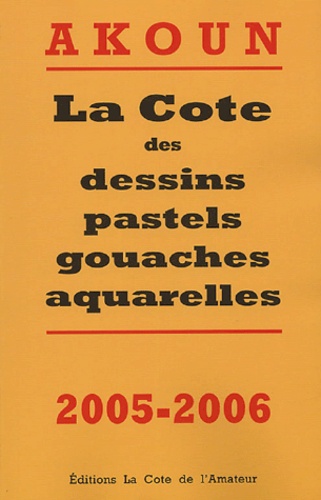 La cote des dessins, pastels, gouaches, aquarelles - 2005-2006 - Jacky-Armand Akoun