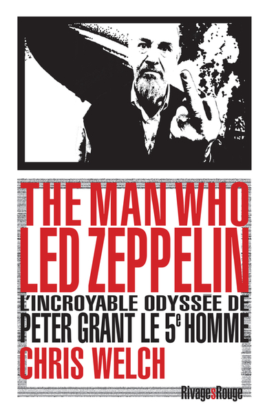 The Man Who Led Zeppelin, L'Incroyable Odyssée De Peter Grant Le 5È Homme