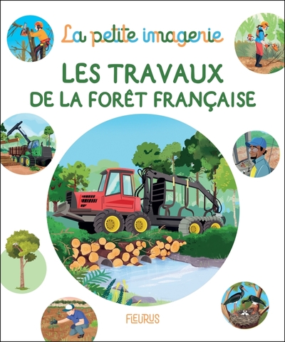 Les travaux de la forêt française - Esther Deloiseau, Raphaële Glaux