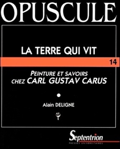 Opuscule N° 14 : La Terre qui vit. Peintures et savoirs chez Carl Gustav Carus (1789-1869)