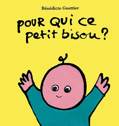 Pour qui ce petit bisou ? - Bénédicte Guettier