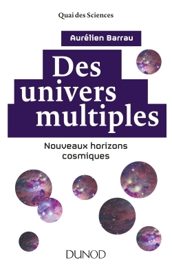 Des univers multiples - 2e éd. - Nouveaux horizons cosmiques