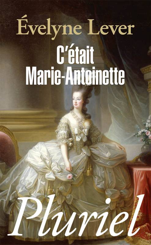 C'était Marie-Antoinette - Evelyne Lever