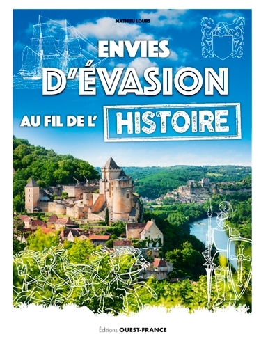 Envies d'évasion au fil de l'Histoire de France - Mathieu Lours