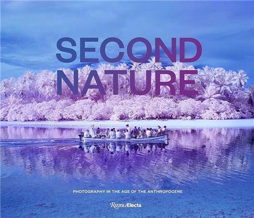 Second Nature Photography in the Age of the Anthropocene /anglais